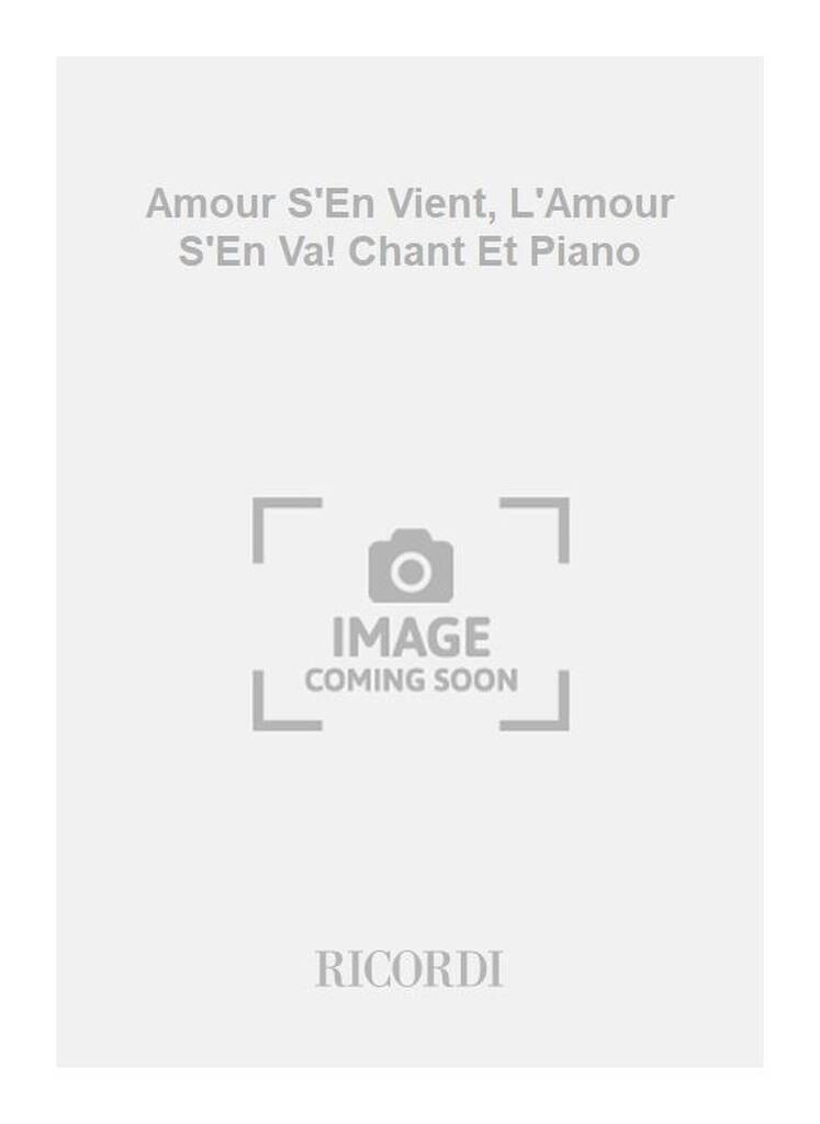 Amour S'En Vient, L'Amour S'En Va! Chant Et Piano